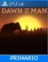 Ps4 Digital Dawn of Man Primario